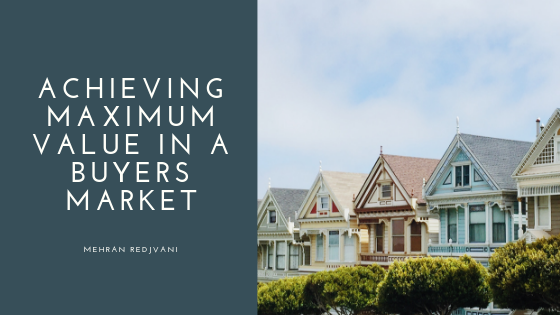 Achieving Maximum Value In A Buyers Market - Mehran Redjvani