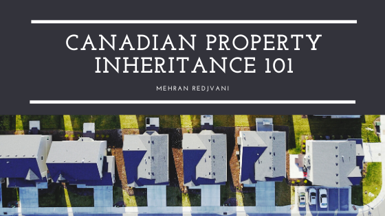 Canadian Property Inheritance 101 - Mehran Redjvani