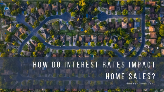How do Interest Rates Impact Home Sales? - Mehran Redjvani
