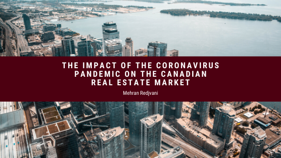 The Impact of the Coronavirus Pandemic on the Canadian Real Estate Market - Mehran Redjvani